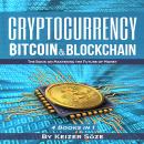 Cryptocurrency: Bitcoin & Blockchain: The book on mastering the future of money ( 4 books in 1)