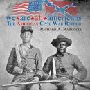 We Are All Americans: The American Civil War Retold Audiobook