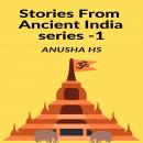 STORIES FROM ANCIENT INDIA: From various sources Audiobook