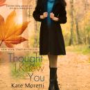 Thought I Knew You Audiobook