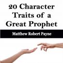 20 Character Traits of a Great Prophet Audiobook