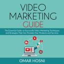 Video Marketing Guide: The Essential Guide on Successful Video Marketing Techniques and Strategies T Audiobook