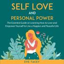 Self Love and Personal Power: The Essential Guide on Learning How to Love and Empower Yourself to Li Audiobook