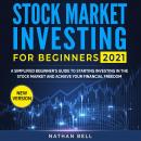 STOCK MARKET INVESTING FOR BEGINNERS 2021 (New Version): A Simplified Beginner’s Guide To Starting I Audiobook