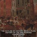 Outline of History, The: Being a Plain History of Life and Mankind (Unabridged) Audiobook