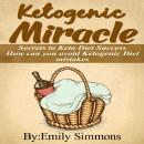 Ketogenic Miracle: Secrets to Keto Diet Success.How Can You Avoid Ketogenic Diet Mistakes Audiobook