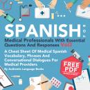Spanish for Medical Professionals with Essential Questions and Responses, Vol. 3: A Cheat Sheet of Medical Spanish Vocabulary, Phrases and Conversational Dialogues for Medical Providers, Authentic Language Books