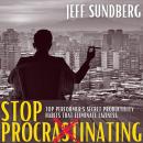 STOP PROCRASTINATING: Top Performer's Secret Productivity Habits That Eliminate Laziness Audiobook
