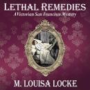 Lethal Remedies: A Victorian San Francisco Mystery