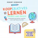 Kooperatives Lernen - Theorie und Praxis: Kooperative Lernformen verstehen und in der Praxis anwende Audiobook