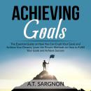 Achieving Goals: The Essential Guide on How You Can Crush Your Goals and Achieve Your Dreams, Learn  Audiobook