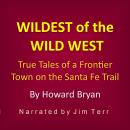 Wildest of the Wild West: True Tales of a Frontier Town on the Santa Fe Trail, forward by Max Evans