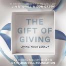 Gift of Giving: Living Your Legacy: Offical Publication of the Napoleon Hill Foundation, Don Green, Jim Stovall