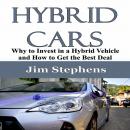 Hybrid Cars: Why to Invest in a Hybrid Vehicle and How to Get the Best Deal Audiobook