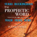 The Prophetic Word Made More Sure: In God's voice Audiobook