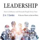 Leadership: How to Influence and Persuade People Every Time Audiobook