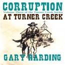 Corruption at Turner Creek: Volume Three of the Turner Creek Series
