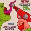 Corporal Justice and the Planet of the Seductress Snake-Woman: An Erotic Space Adventure Audiobook
