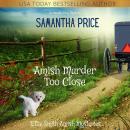 Amish Murder Too Close: Amish Cozy Mystery Audiobook