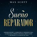 [Spanish] - Sueño Reparador: Dormir Mejor y Combatir el Insomnio para Aumentar la Productividad, Mot Audiobook