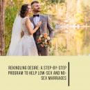 Rekindling Desire: A Step-by-Step Program to Help Low-Sex and No-Sex Marriages Audiobook