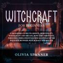 Witchcraft for Beginners: A Beginner's Guide to Ghosts, Spirituality, Witchcraft and Hecate, How The Audiobook