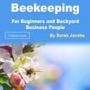 Beekeeping: For Beginners and Backyard Business People