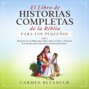 El Libro de Historias Completas de la Biblia para los pequeños: 2 EN 1: Historias de la biblia para  Audiobook