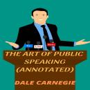 The Art of Public Speaking (Annotated) Audiobook