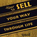 How To Sell Your Way Through Life Audiobook