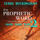 The Prophetic Word Made More Sure (Volume 2) Audiobook