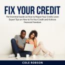 Fix Your Credit: The Essential Guide on How to Repair Your Credit, Learn Expert Tips on How to Fix Y Audiobook