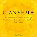 Upanishads: the Wisdom of Hinduism through Meditation, Philosophy and Spiritual Knowledge Audiobook