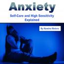 Anxiety: Self-Care and High Sensitivity Explained Audiobook