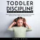 Toddler Discipline Strategies: Proven Toddler Discipline Strategies for Stress & Guilt-Free Parentin Audiobook