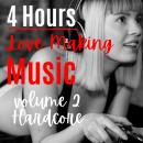 4 Hours of MUSIC FOR Couple Love Making - [INTENSE] Volume 2: Love Making Music : Rock and roll Music, Make it HARD!