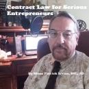 Contract Law for Serious Entrepreneurs: Know What the Attorneys Know Audiobook