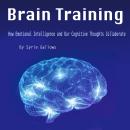 Brain Training: How Emotional Intelligence and Our Cognitive Thoughts Collaborate