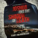Joshua and the Shadow of Death Audiobook