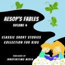 Aesop’s Fables Volume 4: Classic Short Stories Collection for kids Audiobook