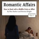 Romantic Affairs: How to Deal with a Midlife Crisis or Affair Audiobook
