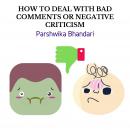 HOW TO DEAL WITH BAD COMMENTS OR NEGATIVE CRITICISM: Dealing with negative comments Audiobook