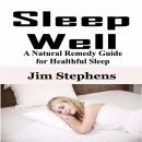 Sleep Well: A Natural Remedy Guide for Healthful Sleep Audiobook