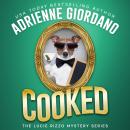 Cooked: A Fast-Paced, Laugh-out-Loud Cozy Culinary Mystery Audiobook