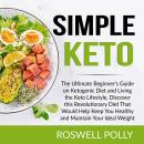 Simple Keto: The Ultimate Beginner's Guide on Ketogenic Diet and Living the Keto Lifestyle, Discover Audiobook