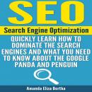 SEO: Search Engine Optimization - Quickly Learn How to Dominate the Search Engines and What You Need Audiobook