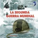 [Spanish] - La Segunda Guerra Mundial: La Serie Completa Audiobook