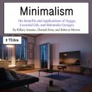 Minimalism: The Benefits and Applications of Hygge, Essential Oils, and Minimalist Designs Audiobook