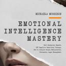 EMOTIONAL INTELLIGENCE MASTERY Self-Discipline, Empath, CBT Cognitive Behavioral Therapy, How to Ana Audiobook