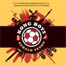 Kong Boys: Seven Friends from Hong Kong Take on Eleven European Cities for Their Thirtieth Birthdays Audiobook